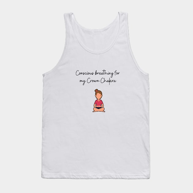 Conscious Breathing for my crown chakra Tank Top by Said with wit